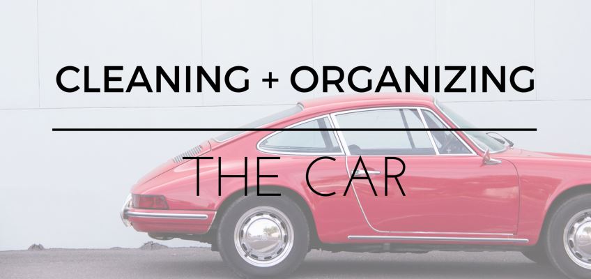 CLEANING AND ORGANIZING YOUR CAR