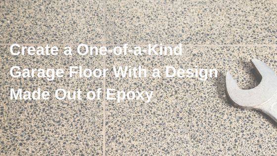 Create a One-of-a-Kind Garage Floor with a Design Made Out of Epoxy