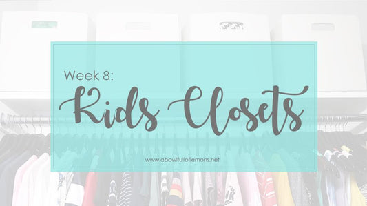 2019 Home Organisation Challenge Week Kids Closets